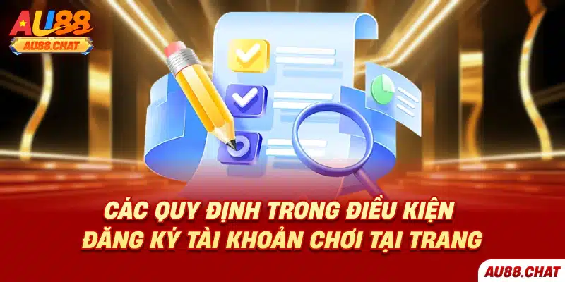Các quy định trong điều kiện đăng ký tài khoản chơi tại trang